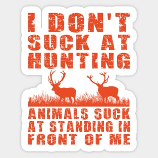 I Don’t Suck at Hunting Animals Suck at Standing in Front of Me Sticker